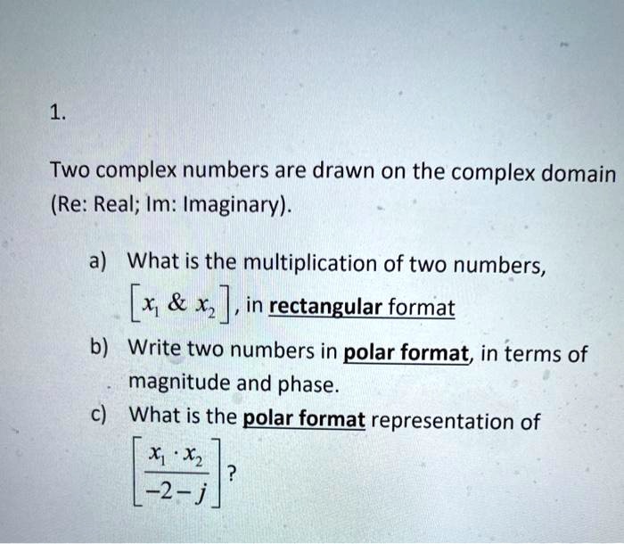 1. Two complex numbers are drawn on the complex domain (Re:...
