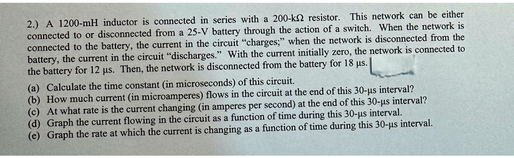 SOLVED: 2.) A 1200-mH inductor is connected in series with a 200-kOmega ...