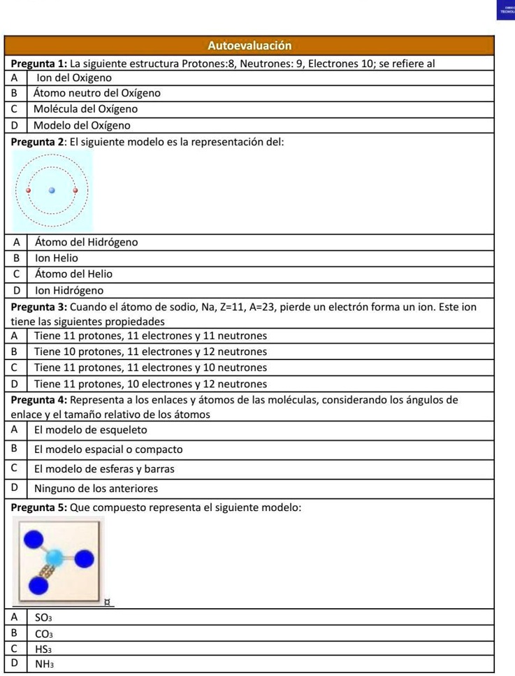 SOLVED: a yudaaaaaaaaaaaa aaaa Autoevaluación Pregunta 1: La siguiente  estructura Protones: 8 Neutrones: 9 Electrones 10; se refiere al Ion del  Oxigeno Átomo neutro del Oxígeno Molecula del Oxígeno Modelo del Oxígeno