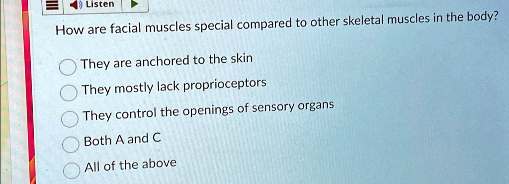 SOLVED: Listen How are facial muscles special compared to other ...