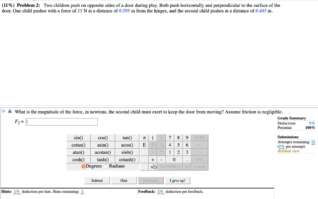 SOLVED:%) Problem 2: Two children push on opposite sides of door during ...