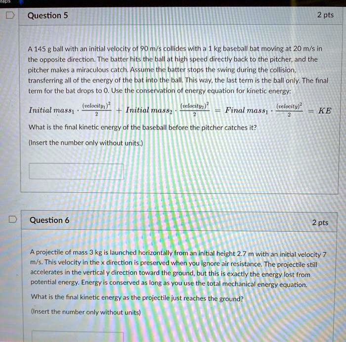 SOLVEDQuestion 5 2 pts A 145 g ball with an initial velocity of 90 m/s