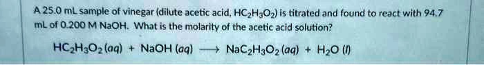 SOLVED: A 25.0 mL sample of vinegar (dilute acetic acid, HC₂H₃O₂) is ...