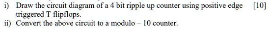 i) Draw the circuit diagram of a 4 bit ripple up counter using positive ...