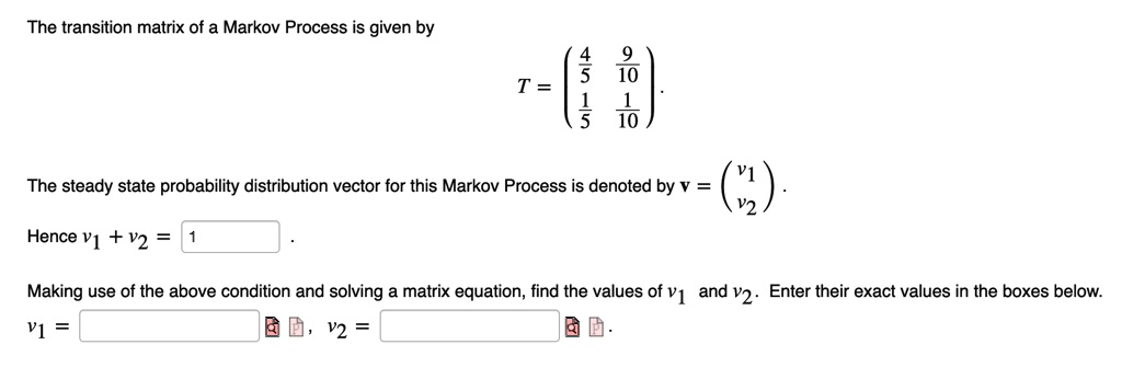 SOLVED: The transition matrix of a Markov Process is given by T = 5 % 3 ...
