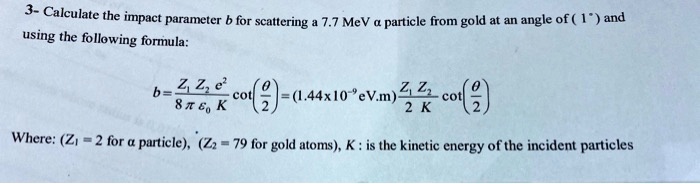 Calculate the impact parameter for scattering 7.7 MeV particle from ...