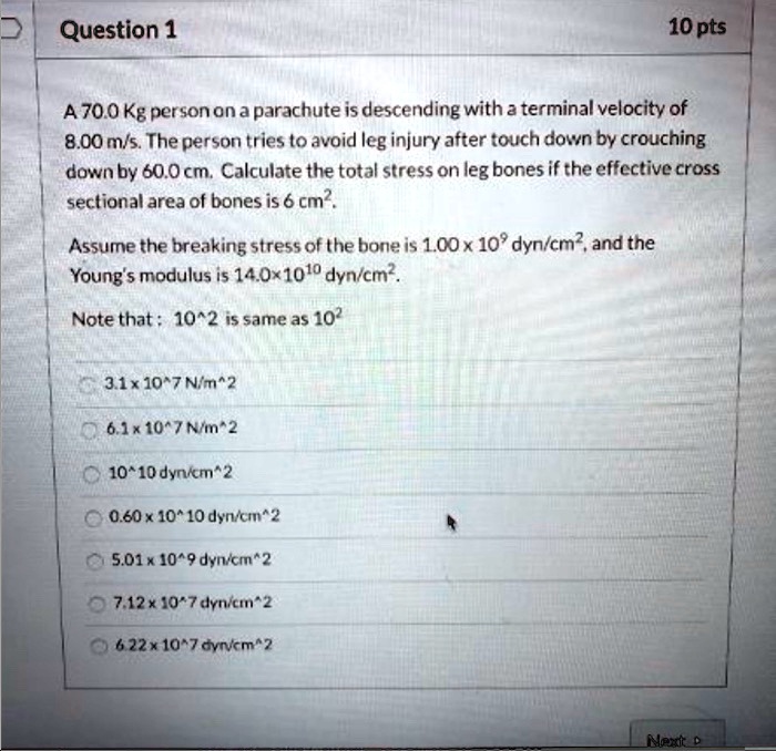 question 1 10 pts a700 kg personon a parachute is descending with a terminal velocity of 800 ms the person tries to avoid leg injury after touch down by crouching downby 600cm calculate the  51467
