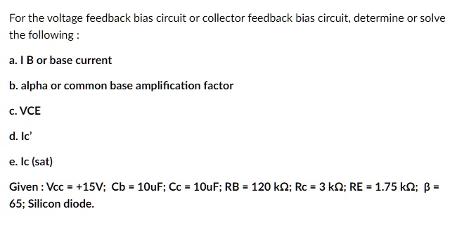 SOLVED: For the voltage feedback bias circuit or collector feedback ...