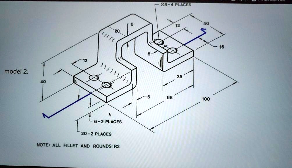 model 2: 40 20 6-2 PLACES 20-2 PLACES NOTE: ALL FILLET AND ROUNDS-R3 8 ...