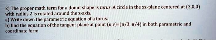 SOLVED:2) The proper math term for a donut shape is torus circle in the ...