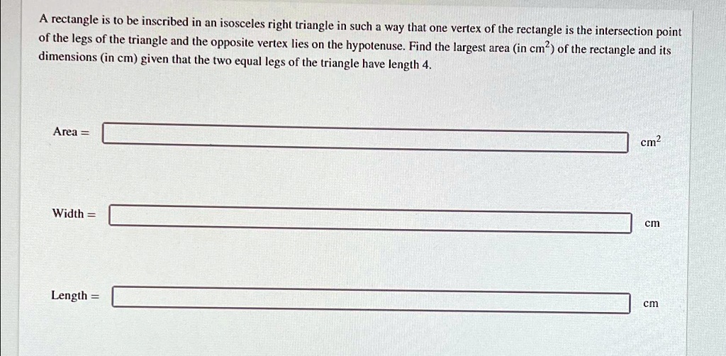SOLVED: A rectangle is to be inscribed in an isosceles right triangle ...