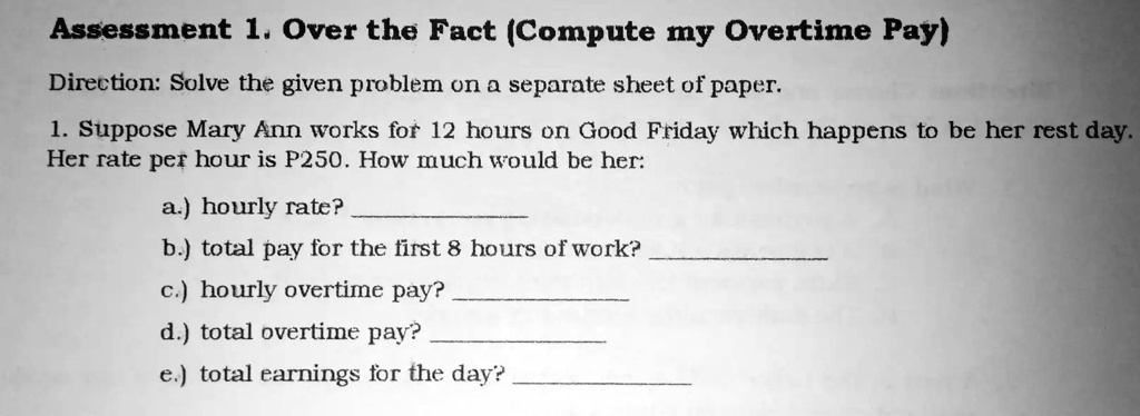Over Time Pay Problem Solving Assessment 1. Over the Fact (Compute my Overtime Pay) Direction: Solve ...