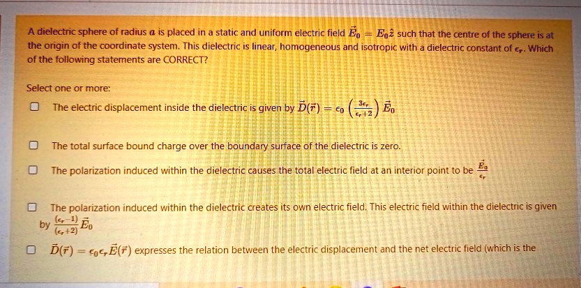 SOLVED: A dielectric sphere of radius a is placed in a static and ...