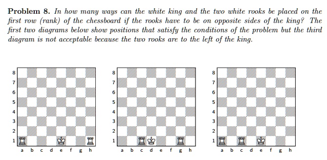 Problem 8. In how many ways can the white king and the two white rooks ...
