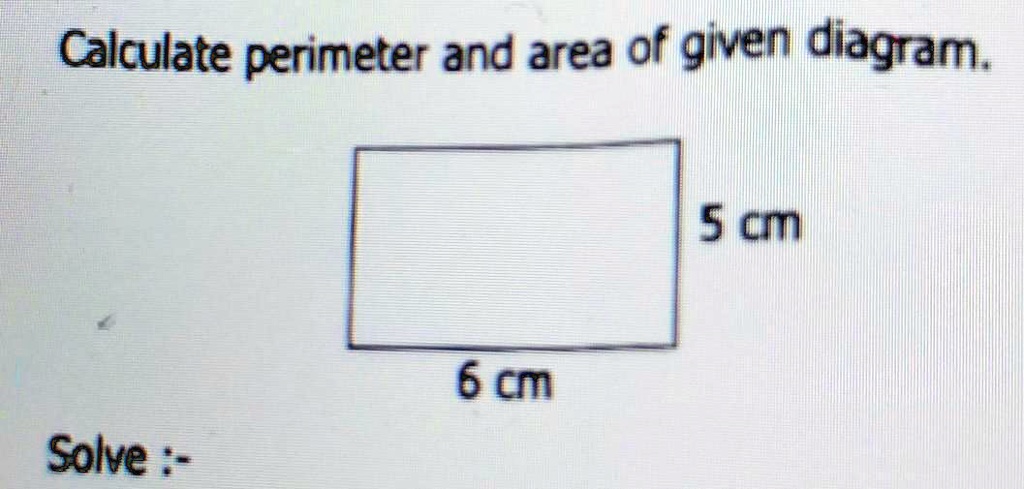 SOLVED: 'Calculate perimeter and area of given diagram. Calculate ...