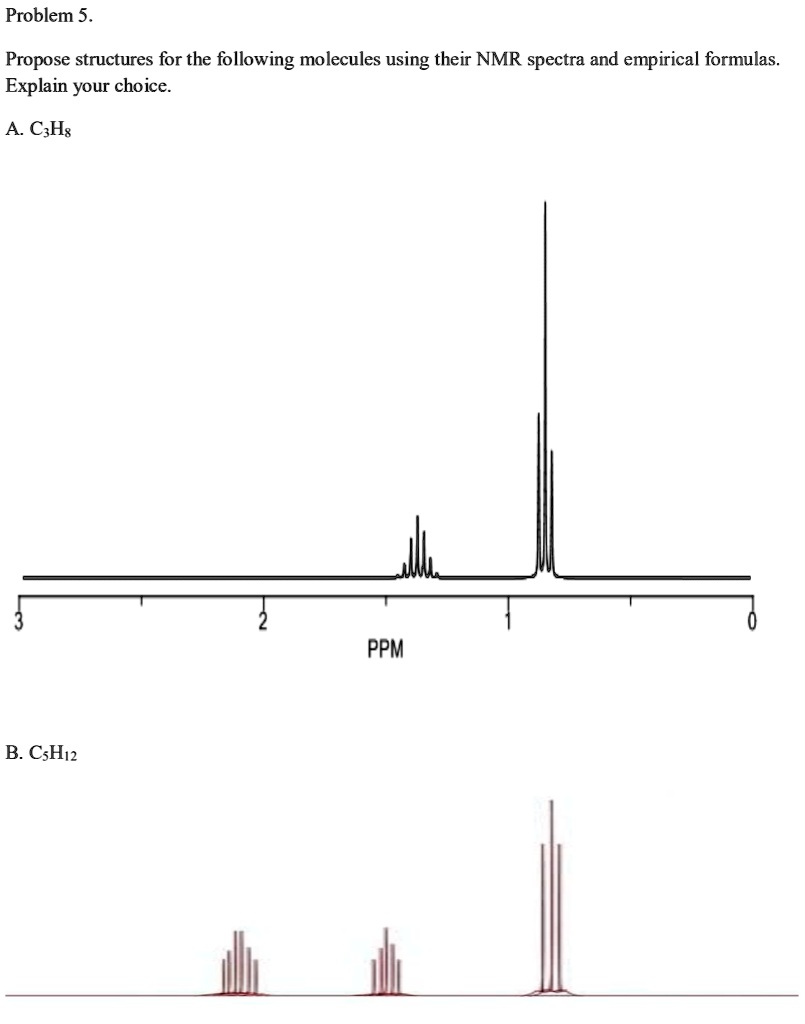 SOLVED Problem 5. Propose structures for the following molecules using
