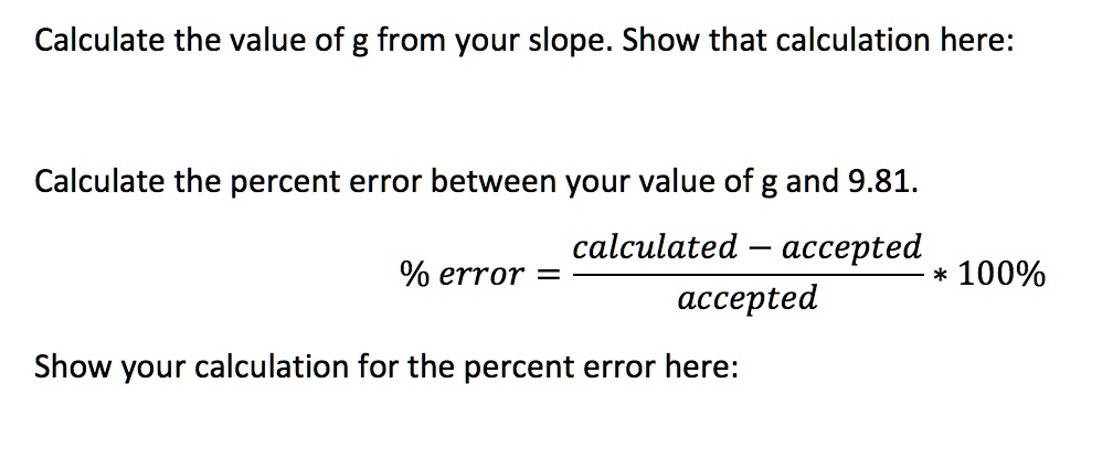 SOLVED: Calculate the value of g from your slope: Show that calculation ...