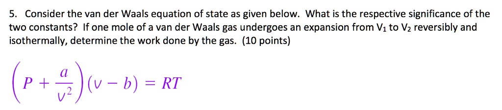 SOLVED: 5. Consider the van der Waals equation of state as given below ...