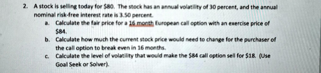 A stock is selling today for 80. The stock has an annual volatility of ...