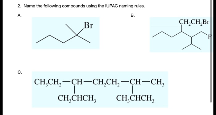 SOLVED: Name the following compounds using the IUPAC naming rules: 1 ...