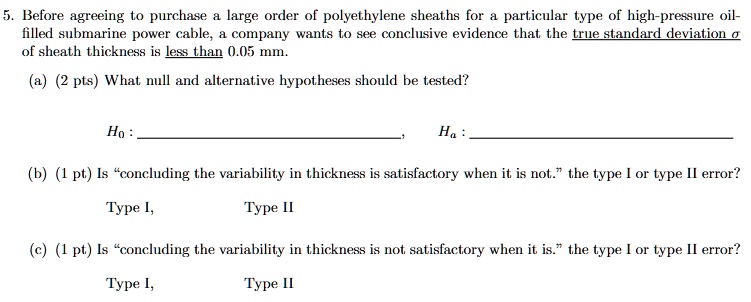 5 before agreeing to purchase a large order of polyethylene sheaths for a particular type of high pressure oil filled submarine power cable a company wants to see conclusive evidence that th 97947