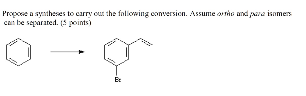 SOLVED: Propose a syntheses to carry out the following conversion ...