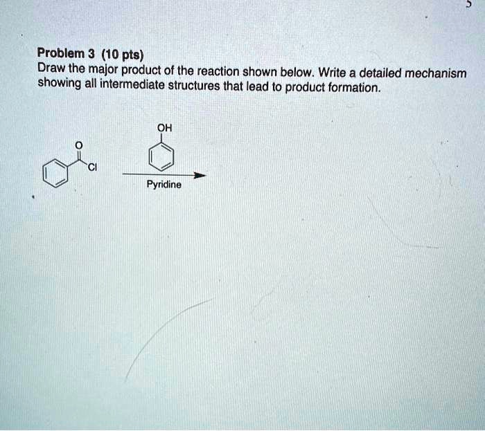 Problem 3 (10 pts) Draw the major product of the reaction shown below ...