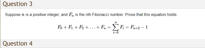 Text: Question 3 Suppose n is a positive integer, and Fn is the nth ...