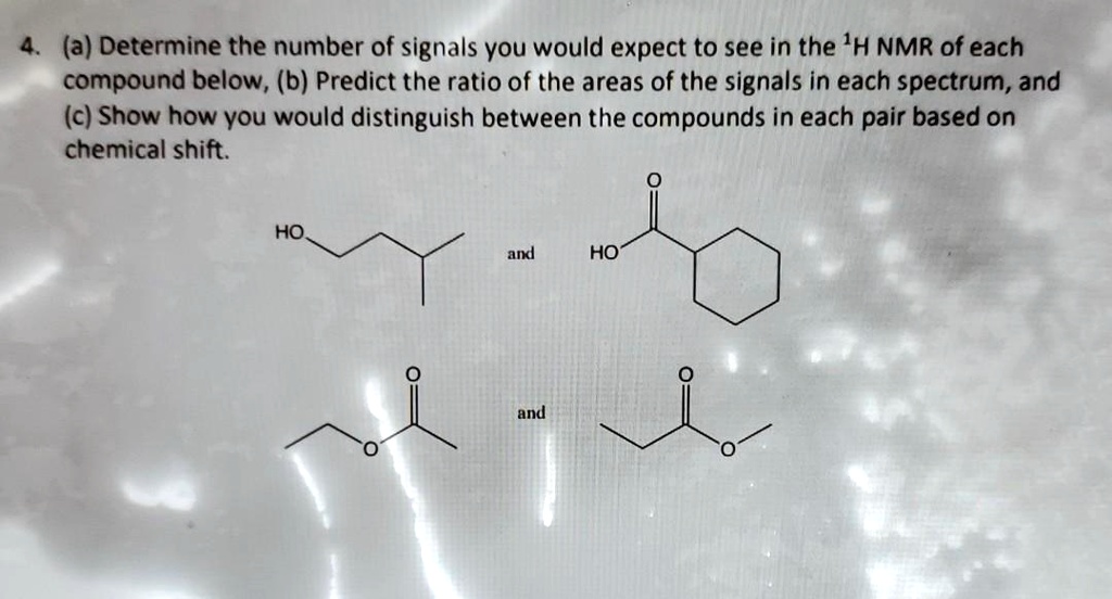 4. (a) Determine the number of signals you would expect to see in the ^1H NMR of each compound below, (b) Predict the ratio of the areas of the signals in each spectrum, and (c) Show how you would distinguish between the compounds in each pair based on chemical shift.