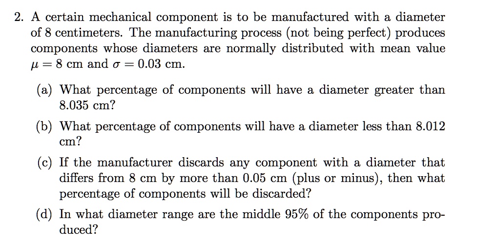 SOLVED: A certain mechanical component is to be manufactured with a ...