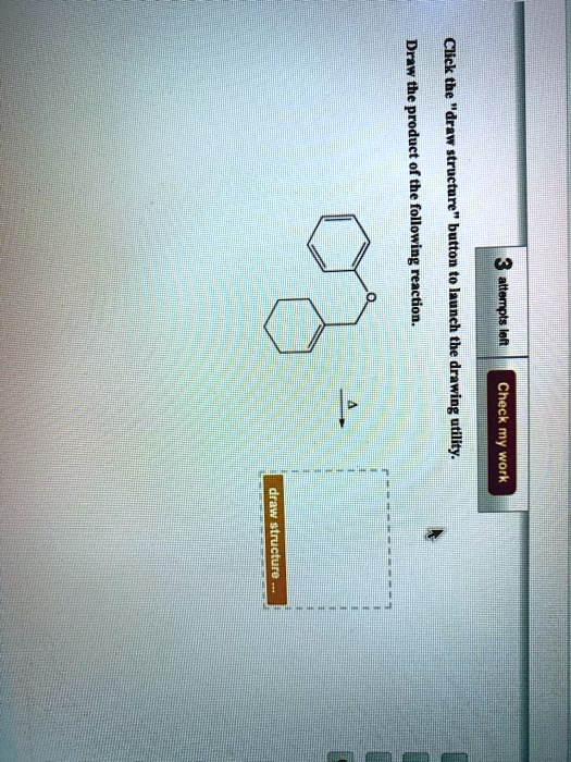 1 click the 1 the product of the following structur reaction button t0 iaunch the drawing 1 check utility aw 1 draw structuro 67073