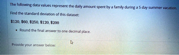 SOLVED: The" following data values represent the daily amount spent by ...