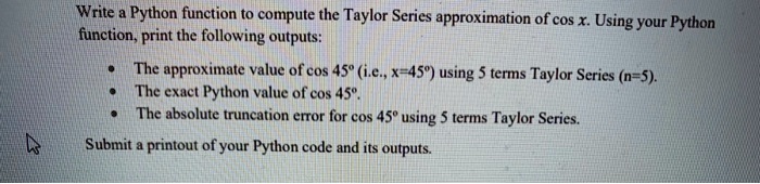 SOLVED: Write a Python function to compute the Taylor Series ...