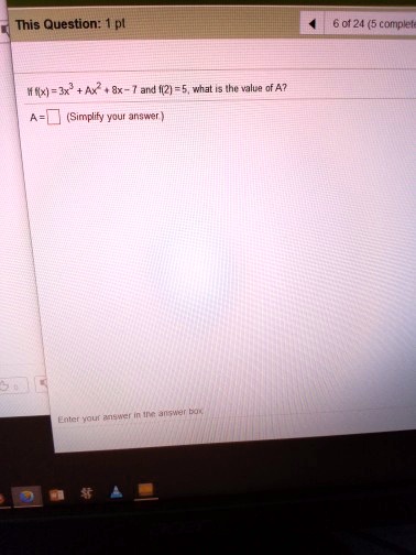 If f(x) = 3x^3 + Ax^2 + 8x - 7 and f(2) = 5, what is the value of A?
A = (Simplify your answer.)
