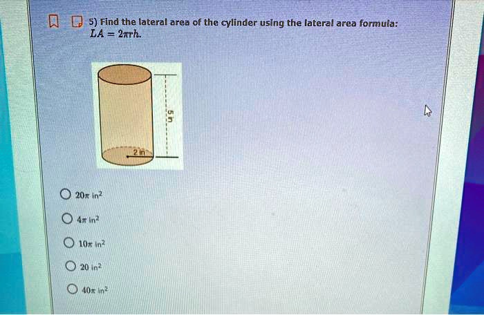 5 find the lateral area of the cylinder using the iateral area foriula la 2urhl 20 in an ine iot 20 in aoi in 67564