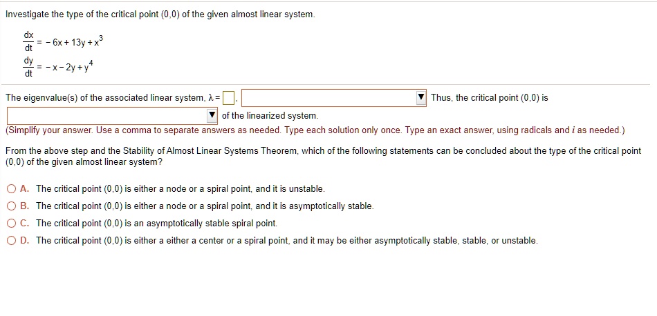 SOLVED: Investigate the type of the critical point (0,0) of the given ...