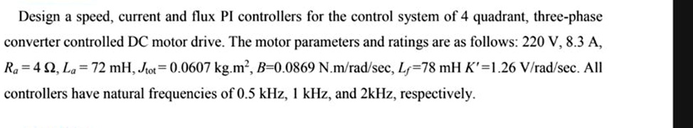 SOLVED: Design a speed, current, and flux PI controllers for the ...