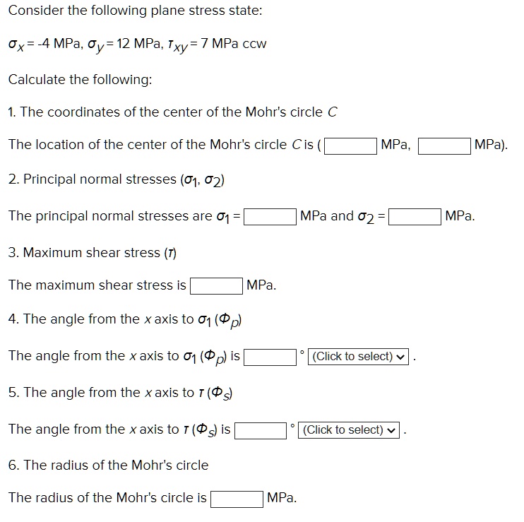 Consider the following plane stress state: Ox = -4 MPa, Oy = 12 MPa ...