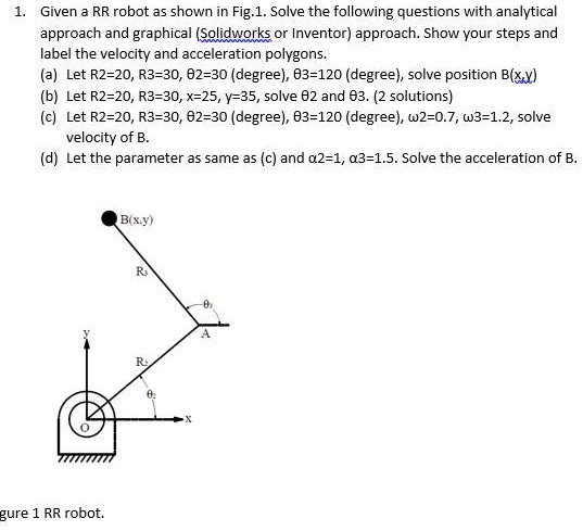 1. Given a RR robot as shown in Fig.1. Solve the following questions ...