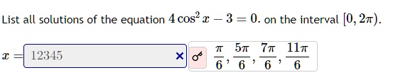 List all solutions of the equation 4 cos^2 x - 3 = 0. on the interval [0, 2π). 

x = (π)/(6), (5π)/(6), (7π)/(6), (11π)/(6)