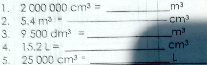 Solved Convert The Following Cubic Units As Indicated Plsss Answer It Beacuse It S Hard For Me 1 2 000 O00 Cm 2 5 4 M3 3 9 500 Dm 4 15 21 5 25 00o Cm M3 Cma M3 Cms