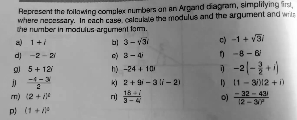 Represent the following complex numbers on an Argand diagram ...