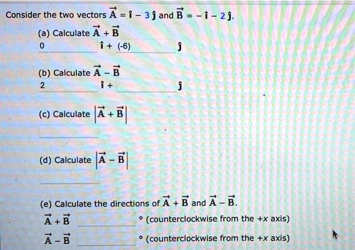 SOLVED: Consider The Two Vectors A=i - 3j And B -i-2j. (a) Calculate ...