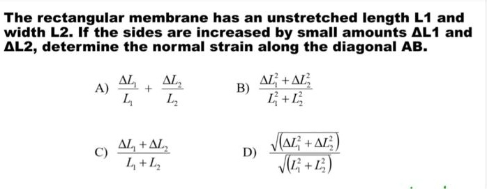 The rectangular membrane has an unstretched length L1 and width L2. If ...