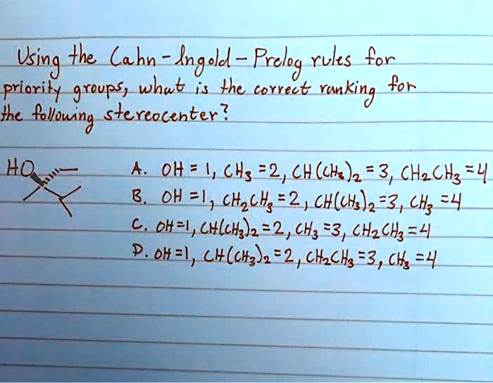 SOLVED: Using the Cahn-Ingold-Prelog rules for priority groups, what is ...