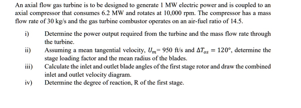 an axial flow gas turbine is to be designed to generate l mw electric ...