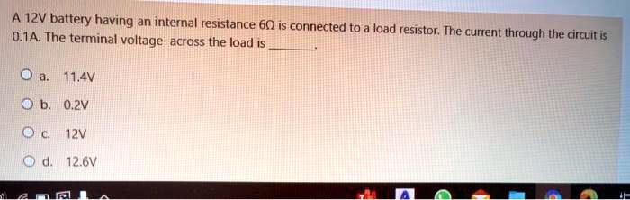a i2v battery having an internal resistance 60 i connected to load oia the terminal resistor the current through the circuit i5 voltage across the load 114v 02v 12v 126v alata 53972