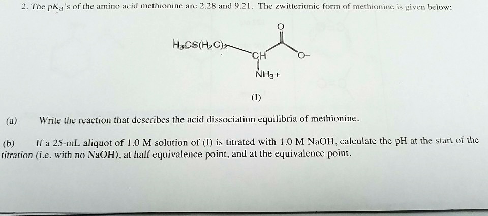 SOLVED: The PKa Of The Amino Acid Methionine Are 2.28 And 9.21. The ...