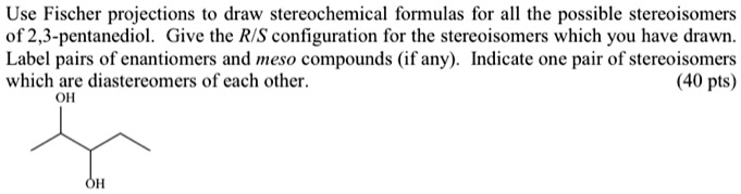 use fischer projections to draw stereochemical formulas for all the ...