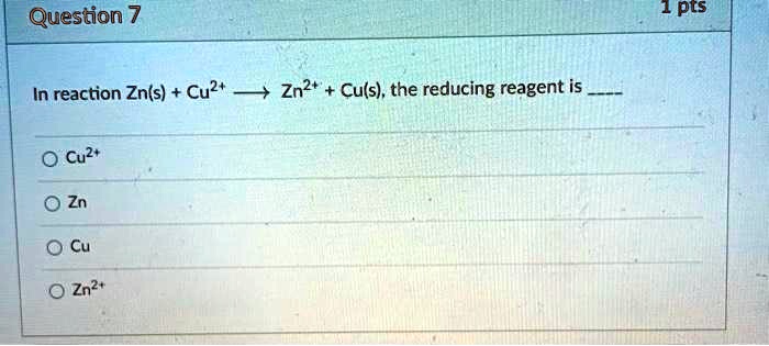 Solved In Reaction Zn S Cu2 Aq â† Zn2 Aq Cu S The Reducing